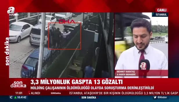 Ataşehir gasp son dakika! 3 milyon 300 bin liralık gasp dehşetinde flaş gelişme: 13 şüpheli gözaltına alındı
