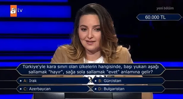 turkiyeye-kara-siniri-olan-hangi-ulkede-asi-yukari-asagi-sallamak-hayir-anlamina-gelir-1626550471596.jpeg Türkiye'ye kara sınırı olan hangi ülkede başı yukarı aşağı sallamak "hayır" anlamına gelir? | Kim Milyoner Olmak İster-3