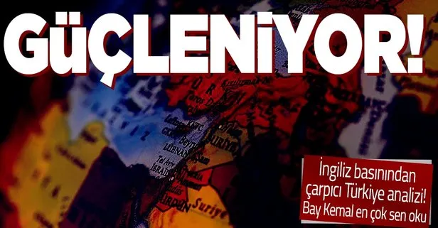 İngiliz basınından çarpıcı analiz: Türkiye Orta Doğu’da güçleniyor!