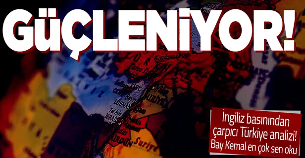 İngiliz basınından çarpıcı analiz: Türkiye Orta Doğu'da güçleniyor!
