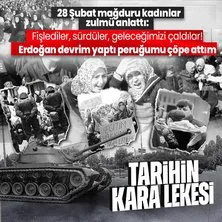 28 Şubat mağduru kadınlar yaşadıkları zulmü anlattı: Erdoğan devrim yaptı peruğumu çöpe attım