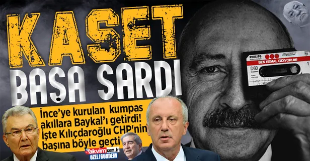 FETÖ-CHP el birliğiyle Muharrem İnce'ye kurulan kaset kumpası akıllara Deniz Baykal komplosunu getirdi! Kılıçdaroğlu CHP'nin başına böyle geçti