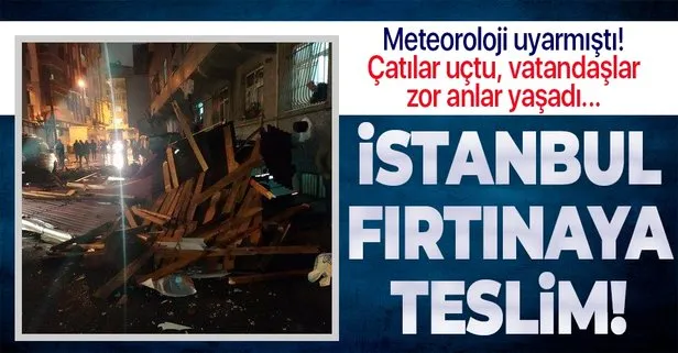 Son dakika: Meteoroloji uyarmıştı! İstanbul’da beklenen fırtına başladı! Çatılar uçtu, vatandaşlar zor anlar yaşadı...