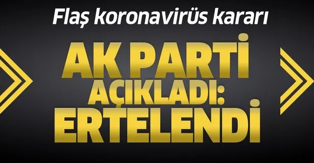 Son dakika: AK Parti kampı koronavirüs nedeniyle ertelendi