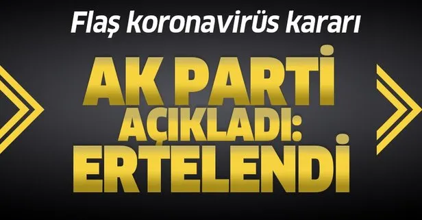 AK Parti'den flaş koronavirüs kararı