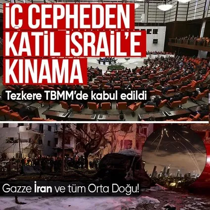 TBMM’den İsrail’e kınama! Tezkere kabul edildi