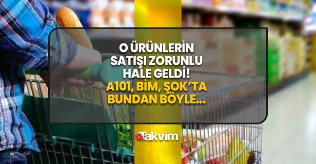 A101, BİM, Migros, ŞOK Market dahil tüm zincir marketlerde bundan böyle... 81 ilde düğmeye basıldı zorunluluk geldi!