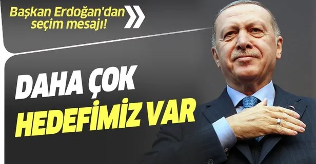 Başkan Erdoğan'dan seçim mesajı!