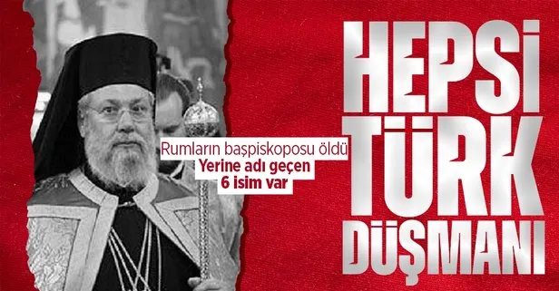 Kıbrıs Rum Ortodoks Kilisesi lideri Başpiskopos Hrisostomos öldü! Yerine 6 aday var hepsi Türk düşmanı