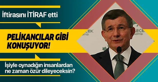 Ahmet Davutoğlu Pelikancı gibi konuşuyor!
