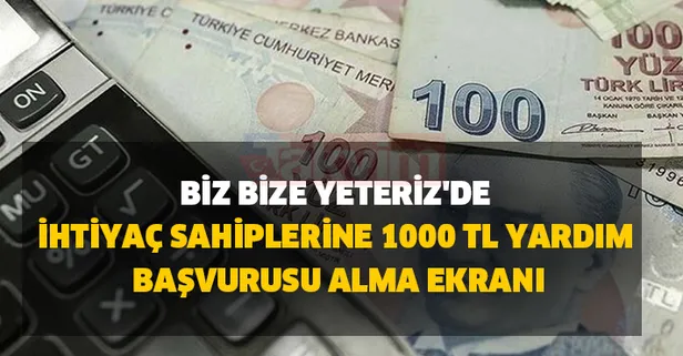 Başkan Erdoğan açıkladı: Bin TL dağıtılıyor! Biz bize yeteriz'de ihtiyaç sahiplerine 1000 TL yardım başvurusu alma ekranı