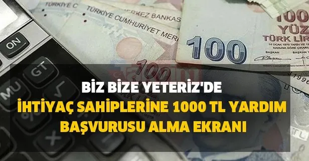 Başkan Erdoğan açıkladı: Bin TL dağıtılıyor! Biz bize yeteriz’de ihtiyaç sahiplerine 1000 TL yardım başvurusu alma ekranı