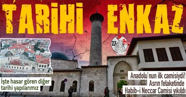 Asrın felaketi tarihimizi de vurdu!  Anadolu’daki en eski cami olan bin 400 yıllık Habib-i Neccar Cami yıkıldı