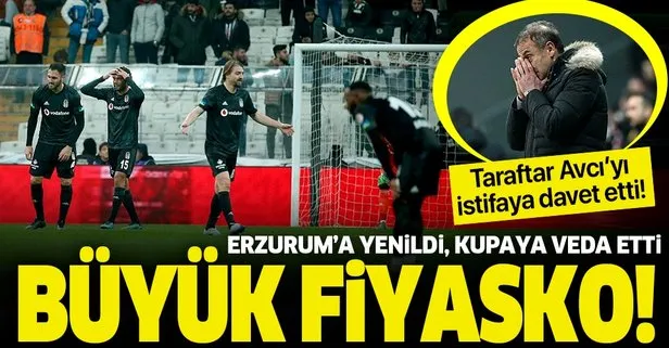 Büyük fiyasko! Beşiktaş, Erzurum’a elendi kupaya veda etti