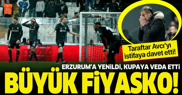 Büyük fiyasko! Beşiktaş, Erzurum'a elendi kupaya veda etti