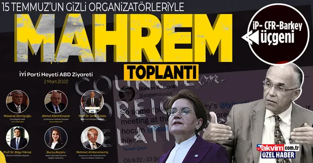 İYİ Parti'den 15 Temmuz'un gizli organizatörleriyle "mahrem" toplantı talebi! CFR-Henri Barkey-İYİ Parti üçgeni