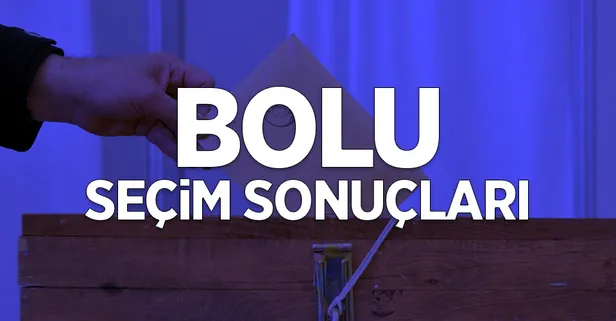 31 Mart Bolu'da kim kazandı? İşte il ve ilçe seçim sonuçları