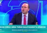 Savaş Çorlu: Bence Arda Galatasaray'a dönecek