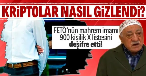 SON DAKİKA: FETÖ’nün mahrem imamı 900 kişilik X listesini deşifre etti! Dikkat çeken kodlama sistemi