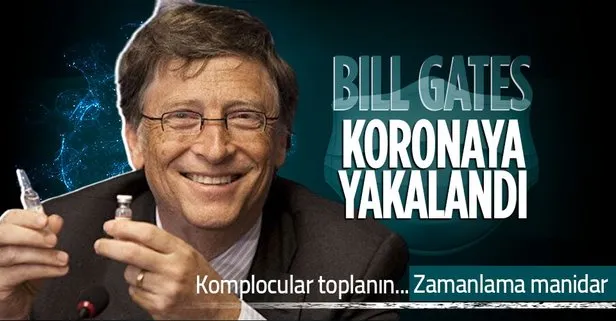 Komplo teorisyenlerine yeni senaryo yazdıracak gelişme: Bill Gates koronavirüse yakalandı