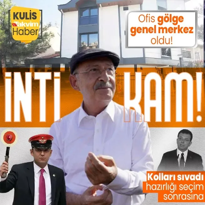 Kılıçdaroğlunun intikam ofisi gölge genel merkez oldu! Seçim sonrasına hazırlık yapıyor iddiası
