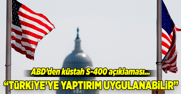 ABD'den küstah S-400 açıklaması!